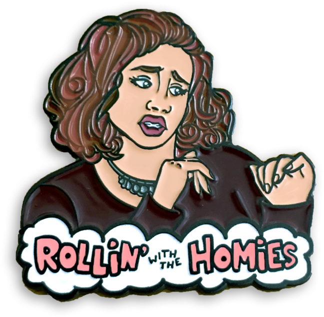 Rollin' With The Homies - Rolling With The Homies Pin Clipart (648x633), Png Download