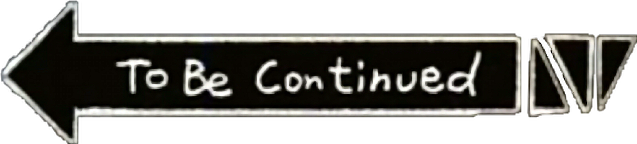 Started to be nervous. Джо Джо to be continued. To be continued Мем. Продолжение следует Джо Джо. Надпись to be continued.